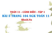 Bài 5 trang 104 SGK Toán 11 tập 1 Cánh Diều